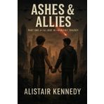 Ashes & Allies: Book One of the Love in the Ruins Trilogy: A LGBT+ YA Dystopian Romance About Rebellion, Surveillance, and Forbidden Emotions