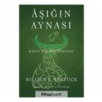 Aşığın Aynası : Kayıp Kalbin Peşinde - William Chittick
