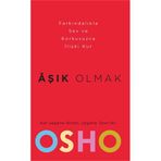 AŞIK OLMAK NASIL FARKINDALIKLA SEVILIR VE KORKUSUZCA İLİŞKİ KURULABILIR? - OSHO (BHAGMAN SHREE RAJNEESH)