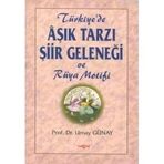 AŞIK TARZI ŞİİR GELENEĞİ VE RÜYA MOTIFI - UMAY GÜNAY TÜRKEŞ