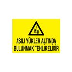 Asılı Yükler Altında Bulunmak Tehlikelidir Uyarı Tabelası - 20x30 Alüminyum Kompozit Panel - YÜK13