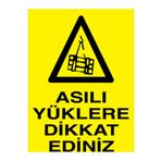 Asılı Yüklere Dikkat Ediniz Uyarı Tabelası - 35x50 Alüminyum Kompozit Panel - YÜK16