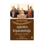 AŞİRETTEN İMPARATORLUĞA OSMANLI TARIHI (1288-1485) - MEVLÂNÂ MEHMED NEŞRİ;NECDET ÖZTÜRK