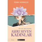 Aşırı Seven Kadınlar - Robin Norwood
