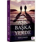 AŞK BAŞKA YERDE - ELIF USMAN
