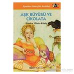 AŞK BÜYÜSÜ VE ÇİKOLATA - BIANKA MINTE-KÖNİG