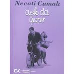 Aşk da Gezer - Necati Cumalı