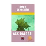 Aşk Dalgası - Ömer Seyfeddin