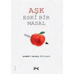Aşk Eski Bir Masal - Ahmet Savaş Özpınar