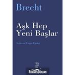 AŞK HEP YENI BAŞLAR - BERTOLT BRECHT