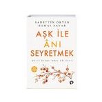 Aşk İle Anı Seyretmek Sadettin Ökten Kemal Sayar Turkuvaz Kitap