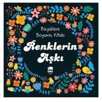 Aşk ile Boya & Renklerin Aşkı - Büyüklere Boyama Kitabı