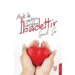 Aşk İle Yaptığım Herşey İbadettir - Gönül Şen