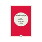 Aşk Karşılıklı İşkencedir - Marcel Proust