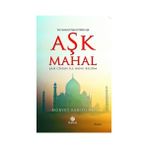 AŞK MAHAL (UĞRUNA TAÇ MAHAL'IN İNŞA EDİLDİĞİ AŞK - ŞAH CIHAN ILE MÜMTAZ MAHAL) - MÜRVET SARIYILDIZ