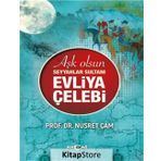 Aşk Olsun Seyyahlar Sultanı - Evliya Çelebi - Nusret Çam