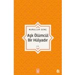 Aşk Ölümcül Bir Hülyadır - Nurullah Genç
