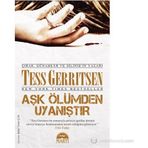AŞK ÖLÜMDEN UYANIŞTIR - TESS GERRITSEN