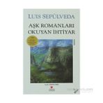 AŞK ROMANLARI OKUYAN İHTİYAR - LUIS SEPULVEDA