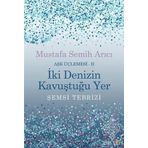 Aşk Üçlemesi II İki Denizin Kavuştuğu Yer - Mustafa Semih Arıcı
