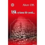 AŞK UYKUSUZ BIR ÇOCUK - AKIN OK
