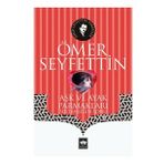 Aşk ve Ayak Parmakları Sultanlığın Sonu - Ömer Seyfettin