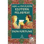 Aşk ve Evliliğin Ezoterik Felsefesi - Dion Fortune