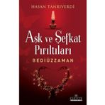 Aşk ve Şefkat Parıltıları Bediüzzaman - Hasan Tanrıverdi