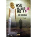 AŞK YALNIZLIK MIDIR? - ÖMER ÇOBAN