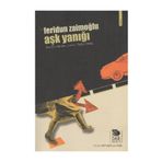 AŞK YANIĞI - FERIDUN ZAİMOĞLU