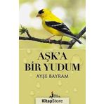 Aşk'a Bir Yudum - Ayşe Bayram