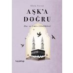 Aşk’a Doğru: Hac ve Umre Günlükleri