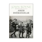 Asker Doğmayanlar - John Boyne