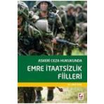 Askeri Ceza Hukukunda Emre İtaatsizlik Fiilleri - İdris Ergutekin