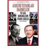 Askeri İsyanlar Darbeler ve Ara Dönemlerin Perde Arkası 1950-2012 - Mustafa İnal