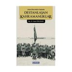 ASKERI KAYNAKLAR IŞIĞINDA DESTANLAŞAN KAHRAMANLIKLAR - HAMIT PEHLİVANLI