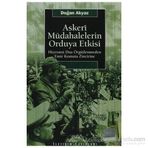 ASKERI MÜDAHALELERİN ORDUYA ETKISI HİYERARŞİ DIŞI ÖRGÜTLENMEDEN EMIR KOMUTA ZINCIRINE - DOĞAN AKYAZ
