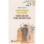 Aşkım Güzelim Aşk Çiçeğim - Vahşi Batıda Türk Kovboyları