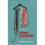 AŞKIN EŞİĞİNDE ÖLÜME UYANMAK - ZEKERIYA EFİLOĞLU