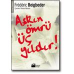 AŞKIN ÖMRÜ ÜÇ YILDIR - FREDERIC BEIGBEDER