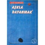 Aşkla Dayanmak - Jale Sancak