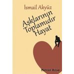 Aşklarının Toplamıdır Hayat - İsmail Akyüz