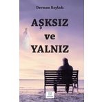 Aşksız ve Yalnız - Derman Bayladı