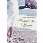 Aşktan da Üstün / Bilge Karaduman