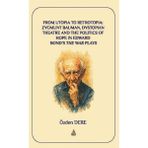 Asos Yayınları From Utopia To Retrotopia: Zygmunt Bauman, Dystopian Theatre And The Politics Of Hope In Edward Bond's The War Plays