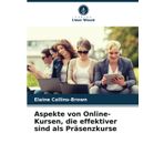 Aspekte von Online-Kursen, die effektiver sind als Präsenzkurse