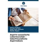 Aspirin-assoziierte Lebertoxizität - leberfreundliche Aspirindosis