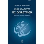 ASR-I SAADETTE ÜÇ ÖĞRETMEN - MEHMET AKBAŞ