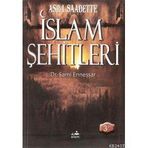 ASR-I SAADETTEKI İSLAM ŞEHİTLERİ - A. SAMI ENNEŞŞAR