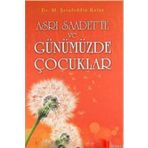 ASRI SAADET'TE VE GÜNÜMÜZDE ÇOCUKLAR - GENEL